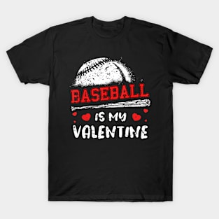 Baseball Is My Valentine Valentines Day Cool Sport Love T-Shirt